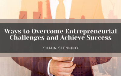 Ways to Overcome Entrepreneurial Challenges and Achieve Success