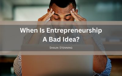 When Is Entrepreneurship A Bad Idea?